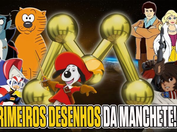 Os primeiros desenhos e animes da Rede Manchete antes dos Cavaleiros